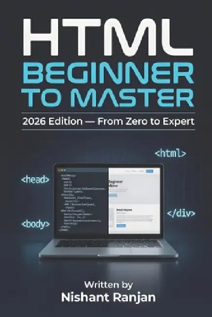 HTML Beginner to Master by Nishant Ranjan