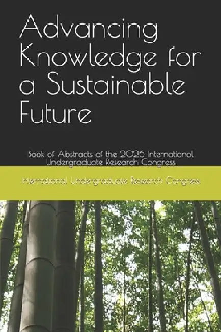Advancing Knowledge for a Sustainable Future: Book of Abstracts of the 2026 International Undergraduate Research Congress by Mee Jay a. Domingo, Romiro G. Bautista, Filmor J. Murillo