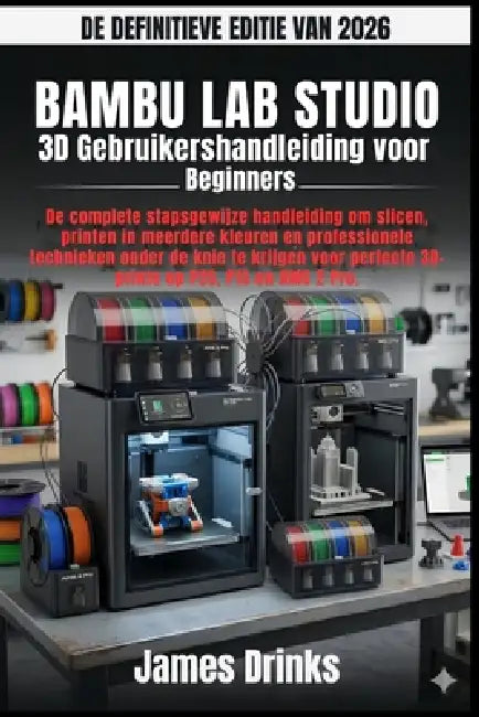 Bambu Lab Studio: 3D Gebruikershandleiding voor Beginners 2026 by James Drinks