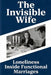 The Invisible Wife: Loneliness Inside Functional Marriages by Claire Bennett