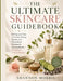 The Ultimate Skincare Guidebook: DIY Tips and Tricks to Timeless Beauty Secrets, and Personalized Routines for Glowing Results - No Expensive Products by Shannon Morris