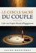 LE CERCLE SACRÉ DU COUPLE Créer vos Propres Rituels D'Engagement: Guide de Cérémonies Intimes et Rituels pour Célébrer l'Amour en Dehors du Cadre Trad by Sacha Rouzières