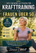Der Einfache Leitfaden Für Krafttraining Für Frauen Über 50: Flexible 30-Minuten-Workouts zur Steigerung der Beweglichkeit, Fettverbrennung und Bekämp by Sienna Corbett