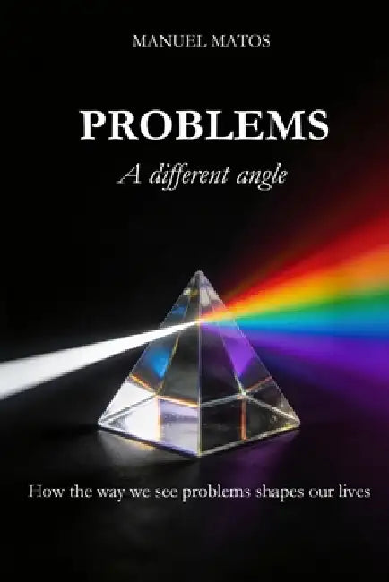 PROBLEMS - A different angle: A Practical Guide to Simplifying Life by Manuel Matos