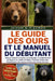 Le Guide Des Ours Et Le Manuel Du Débutant: Manuel complet et avancé sur la biologie, le comportement, les besoins en matière d'habitat, l'écologie al by Jessie K. O. James