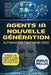 Agents IA nouvelle génération: Le guide sans code pour automatiser vos processus, éviter les erreurs coûteuses, accélérer votre croissance et reprendr by Camille DuBois, Ai Vision Lab