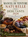 Manuel de Teinture Naturelle Pour Débutants 2026: Recettes étape par étape pour extraire de belles couleurs de la nature by Elowen Threadcraft