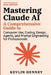 Mastering Claude AI: A Comprehensive Guide to Computer Use, Coding, Design, Agents, and Prompt Engineering for Professionals by Kevlin Henney