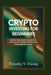Crypto Investing for Beginners Made Practical: Step-by-Step Guide to Buy Bitcoin Safely, Avoid Common Mistakes, and Understand the Market by Timothy V. Duong
