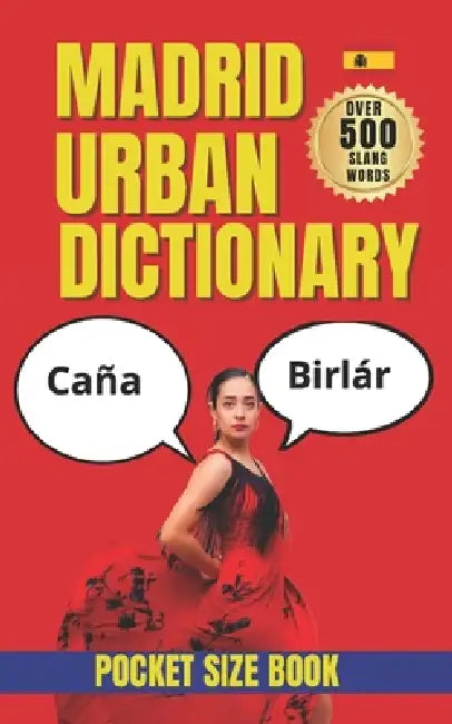 Madrid Urban Dictionary: Speak Like a Local with 500 Everyday Expressions from Madrid by Slang Yes
