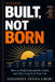 Built, Not Born: How to Build Unbreakable Habits and Take Control of Your Life by Adegboye Gbemi Adura