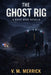 The Ghost Rig by V. M. Merrick