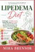 Lipedema Diet: A Strategic Anti-Inflammatory Eating Plan and RAD System to Help Fight Stubborn Fat, Reduce Fluid Retention, and Transform How Your Bod by Mira Brennor