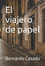 El viajero de papel by Bernardo Casado