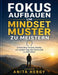 Fokus aufbauen um Mindset Muster zu meistern: Entwickle innere Stärke um jeden Tag die Kontrolle zu behalten by Anita Hergy