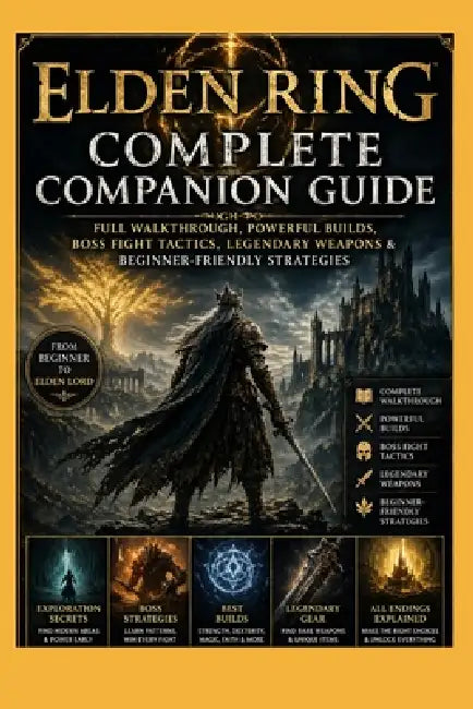 Elden Ring Complete Companion Guide: Full Walkthrough, Powerful Builds, Boss Fight Tactics, Legendary Weapons & Beginner-Friendly Strategies by Donn Kestrel