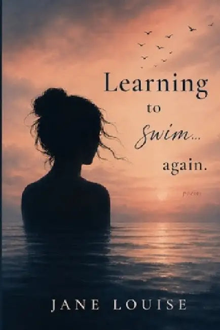 Learning to Swim...Again. by Jane Louise