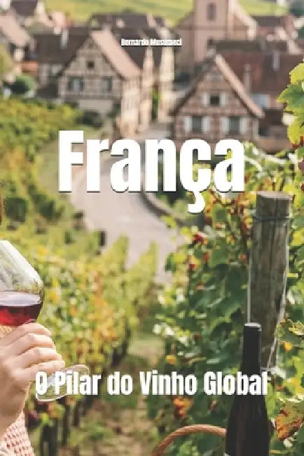 França: O Pilar do Vinho Global by Bernardo Musumeci