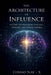 The Architecture of Influence: Systems for Mastering Strategy, Thinking, and Hidden Control by Cosmo Nay -. X.