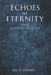 Echoes of Eternity: Poems - Unfolding Perception by Joe A. Chedid