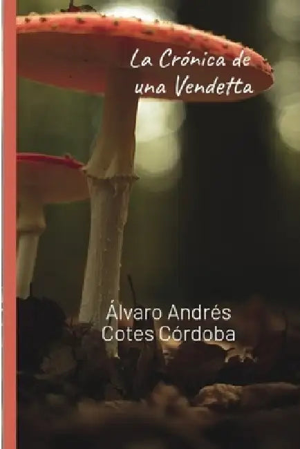 La Crónica de una Vendetta by Álvaro Andrés Cotes Córdoba