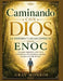 Caminando con Dios: La historia y las lecciones de Enoc: Una guía inspiradora para la fe, la obediencia y el crecimiento espiritual basada en la vida by Gray Monroe