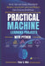 Practical Machine Learning Projects with Python: Build, Train, and Deploy Real-World Models Using Scikit-Learn and Modern Data Science Workflows by Peter A. Milo
