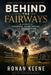 Beyond the Fairways: 10 Stories of Courage, Heartbreak, and Redemption by Ronan Keene