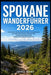 Spokane Wanderführer 2026: Entdecken Sie Washingtons Beste Wanderwege Mit Einfachen Karten, Malerischen Flusswanderungen Und Familienfreundlichen Rout by Cornell Rodney