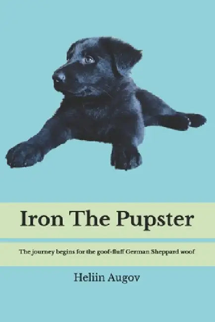 Iron The Pupster: The journey begins for the goof-fluff German Sheppard woof by Heliin Augov