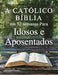 A Bíblia Católica em 52 Semanas para Idosos e Aposentados: Descobrir um novo propósito, deixar um legado de fé e encontrar paz em seu tempo livre atra by Dalmace Bousquet