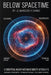 Below Spacetime: A Conceptual Inquiry into What Gravity Actually Is by Jc Marcossi R. Carmo