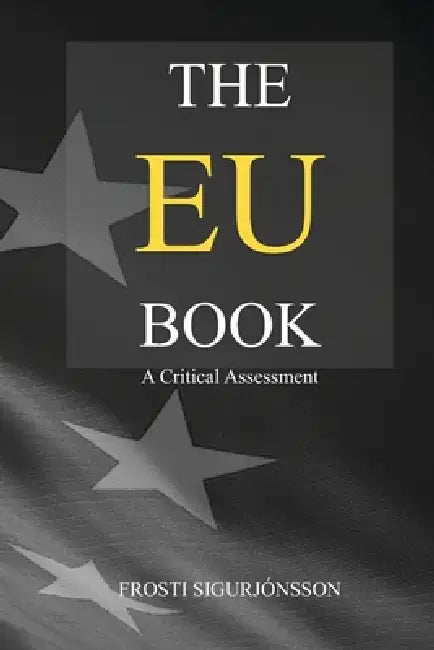 The EU Book: A Critical Assessment by Frosti Sigurjónsson