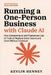 Running a One-Person Business with Claude AI: How Entrepreneurs and Freelancers Use AI Tools to Replace Entire Teams and Grow Without Overhead by Kevlin Henney