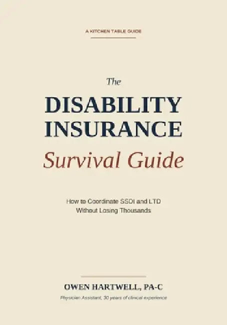 SSDI + LTD Coordination: How to Navigate Offsets, Back-Pay Traps, and the 24-Month Cliff Without Losing Thousands: The Practical Kitchen Table Guide t by Owen Hartwell
