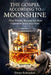 The Gospel According to Moonshine: How Whisky Became the Most Expensive Story in a Glass by Denys Kolesnykov