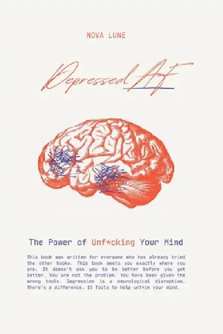 Depressed AF: The Power of Unf*cking Your Mind by Nova Lune