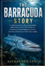 The Barracuda Story: A thrilling journey into the mysterious underwater world of the barracuda, revealing its speed, hunting instincts, and silent dom by Alexander Lewis