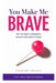 You Make Me Brave: A 31-Day Devotional for Moms on the Unexpected Road of Autism by Courtney Knauff