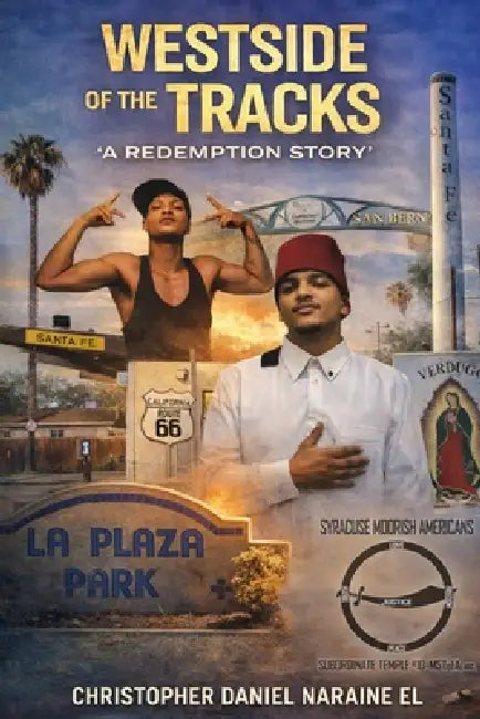 Westside of the Tracks: A Redemption Story by Christopher D. Naraine El