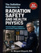 The Definitive Reference to Radiation Safety and Health Physics: Dosimetry, Regulatory Compliance, and Protection Program Management by Margaret Ellsworth