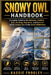 Snowy Owl Handbook: Complete Guide to the Behavior, Habitat, Diet, Hunting, Migration, and Survival of the Snowy Owl in the Arctic Wilderness by Kassie Frogley