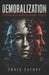 Demoralization: Psychological Warfare Against Society by Chris Cathey