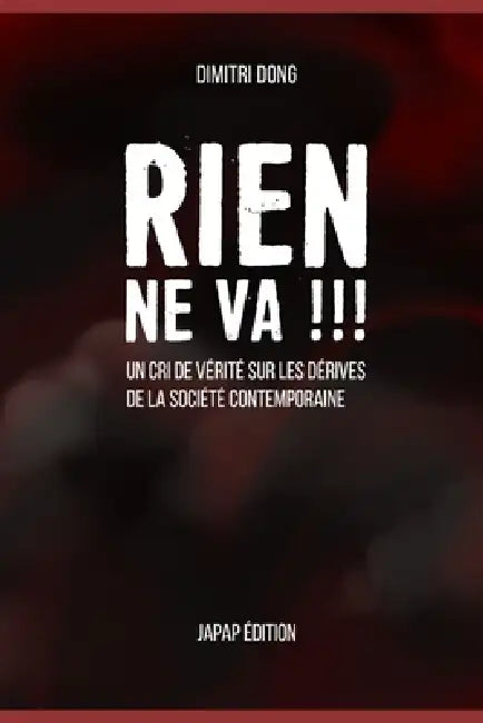 Rien Ne Va !!!: Un cri de vérité sur les dérives de la société contemporaine by Jean Ediegnie, Dimitri Dong