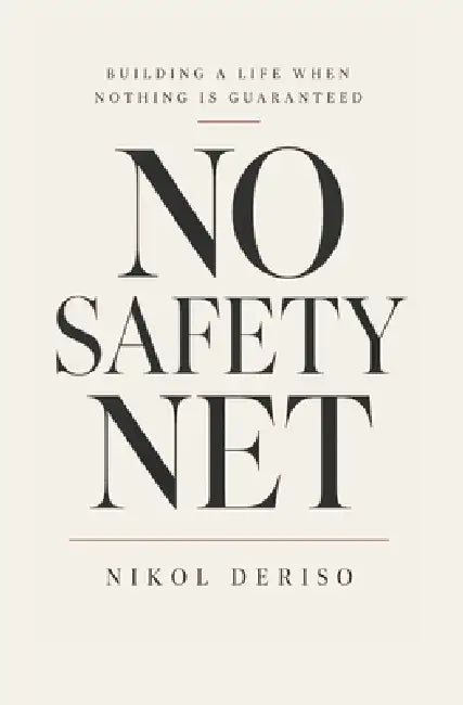 No Safety Net: Building a Life When Nothing Is Guaranteed by Nikol de Riso
