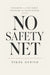 No Safety Net: Building a Life When Nothing Is Guaranteed by Nikol de Riso