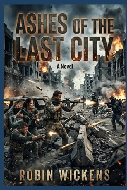 Ashes of the Last City by Robin Wickens