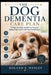 The Dog Dementia Care Plan: A Step-by-Step System to Support Aging Dogs with Cognitive Dysfunction by Roland Wexley