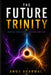 The Future Trinity: Artificial Intelligence, Quantum Computing and Robotics by Anuj Agarwal