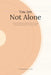 You Are Not Alone: A Practical Wellbeing Companion for PhD Students Managing Stress, Burnout and Mental Health by Nathaniel W. J. Hong